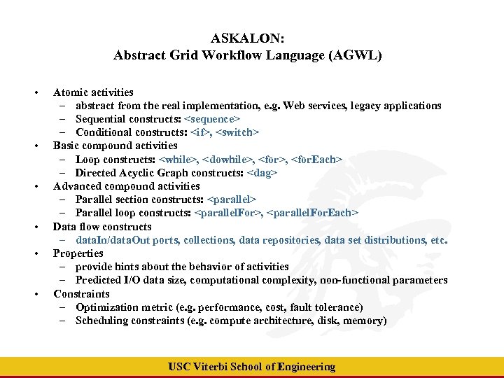 ASKALON: Abstract Grid Workflow Language (AGWL) • • • Atomic activities – abstract from