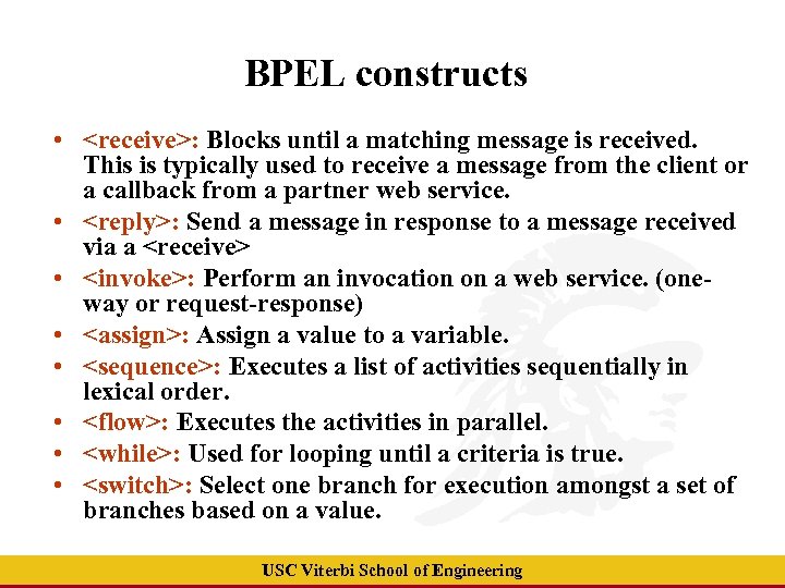 BPEL constructs • <receive>: Blocks until a matching message is received. This is typically