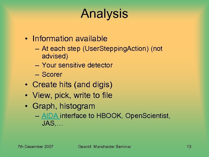 Analysis • Information available – At each step (User. Stepping. Action) (not advised) –