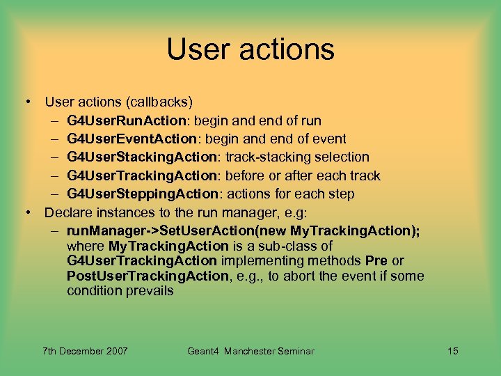 User actions • User actions (callbacks) – G 4 User. Run. Action: begin and