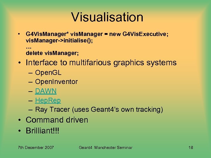 Visualisation • G 4 Vis. Manager* vis. Manager = new G 4 Vis. Executive;