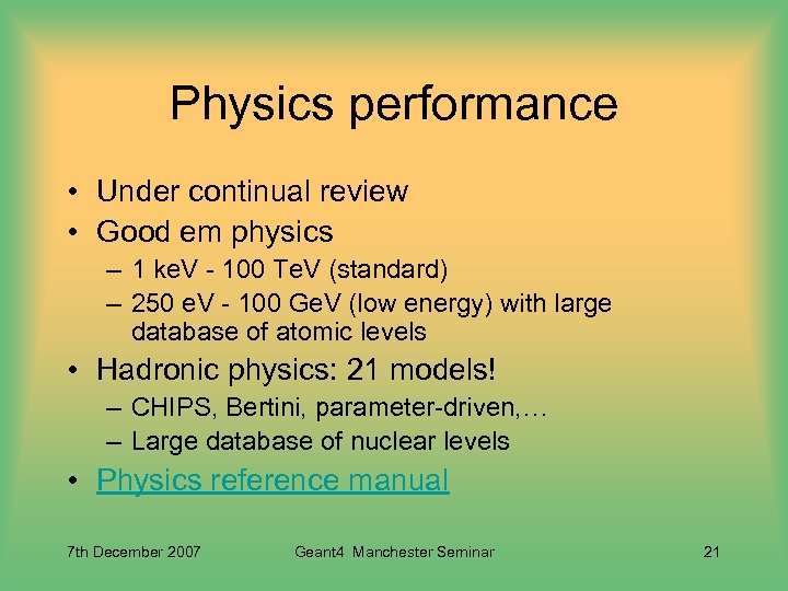 Physics performance • Under continual review • Good em physics – 1 ke. V