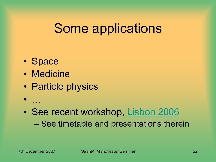 Some applications • • • Space Medicine Particle physics … See recent workshop, Lisbon