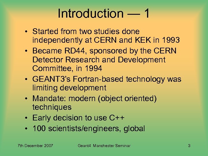 Introduction — 1 • Started from two studies done independently at CERN and KEK