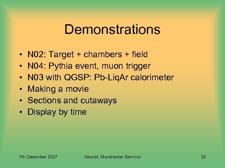 Demonstrations • • • N 02: Target + chambers + field N 04: Pythia