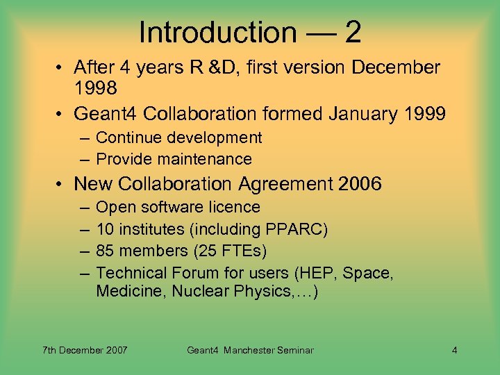Introduction — 2 • After 4 years R &D, first version December 1998 •