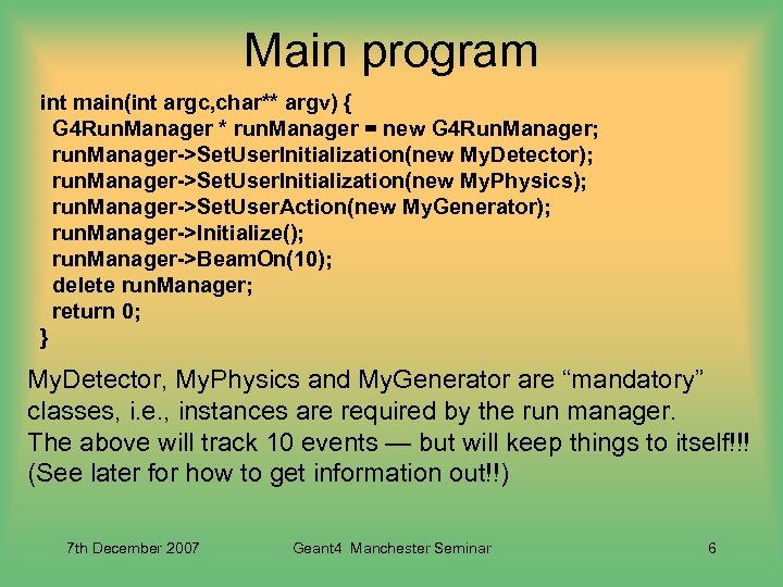 Main program int main(int argc, char** argv) { G 4 Run. Manager * run.