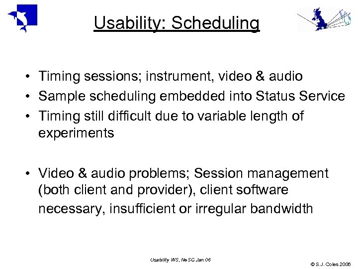 Usability: Scheduling • Timing sessions; instrument, video & audio • Sample scheduling embedded into