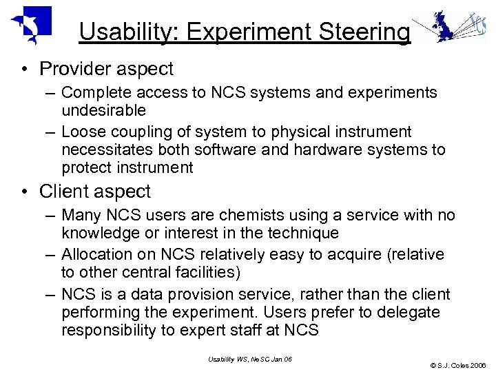 Usability: Experiment Steering • Provider aspect – Complete access to NCS systems and experiments