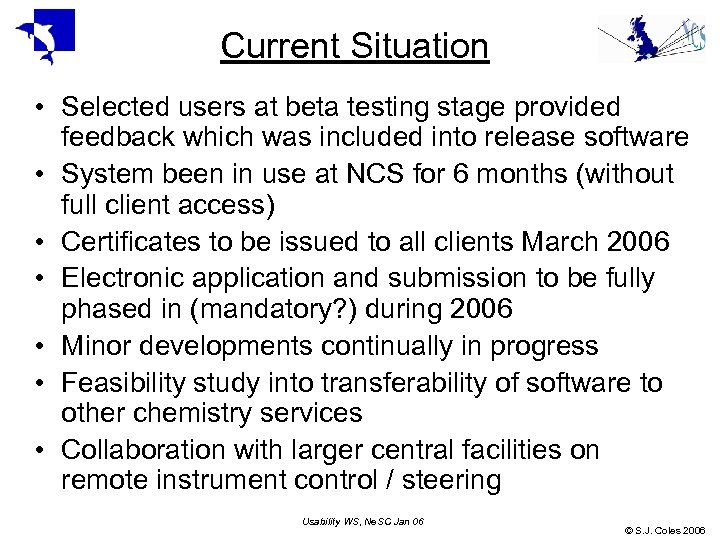 Current Situation • Selected users at beta testing stage provided feedback which was included