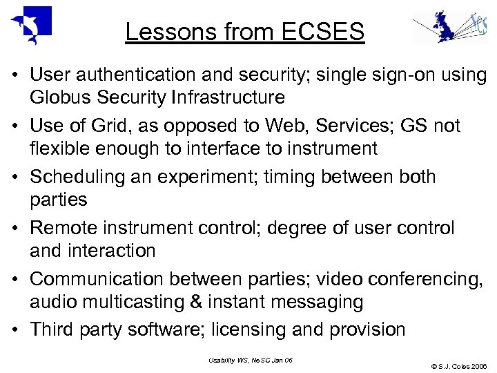 Lessons from ECSES • User authentication and security; single sign-on using Globus Security Infrastructure