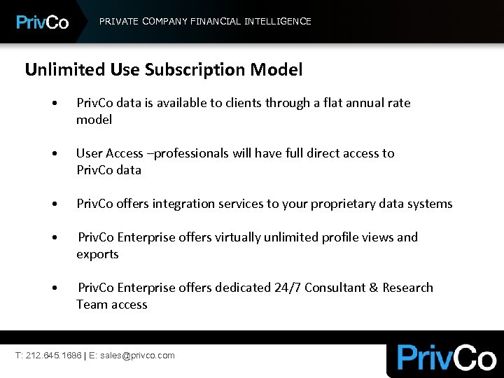 PRIVATE COMPANY FINANCIAL INTELLIGENCE Unlimited Use Subscription Model • Priv. Co data is available