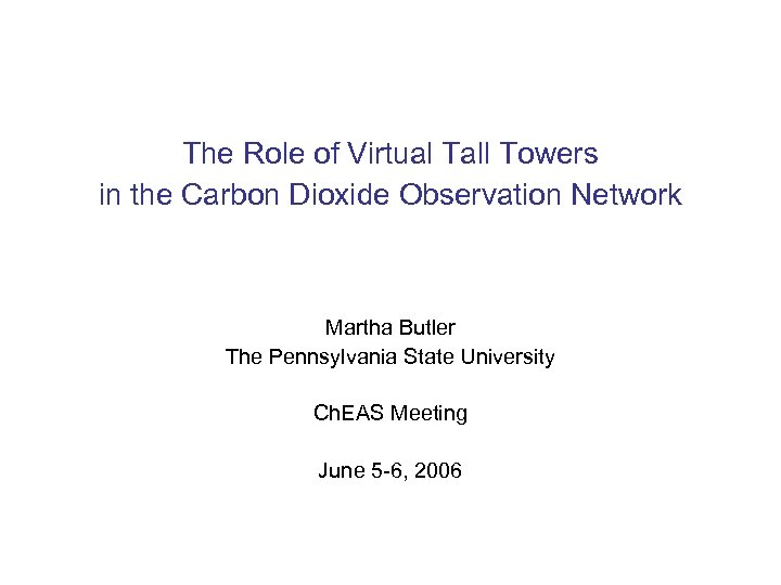 The Role of Virtual Tall Towers in the Carbon Dioxide Observation Network Martha Butler