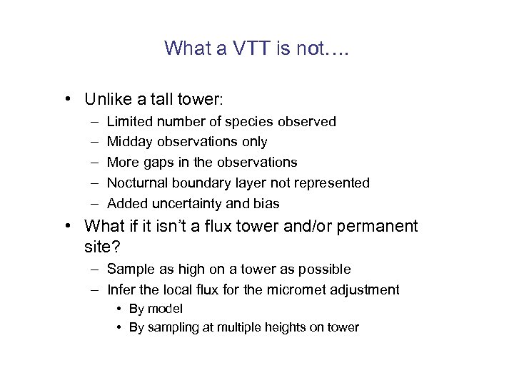 What a VTT is not…. • Unlike a tall tower: – – – Limited