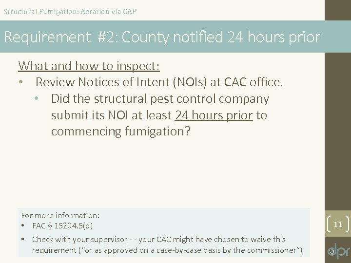 Structural Fumigation: Aeration via CAP Requirement #2: County notified 24 hours prior What and