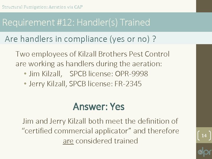 Structural Fumigation: Aeration via CAP Requirement #12: Handler(s) Trained Are handlers in compliance (yes