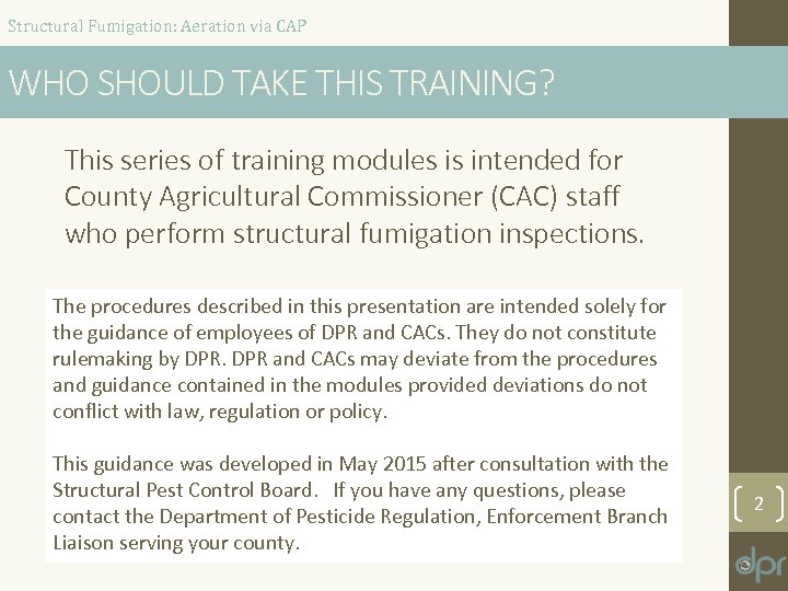 Structural Fumigation: Aeration via CAP WHO SHOULD TAKE THIS TRAINING? This series of training