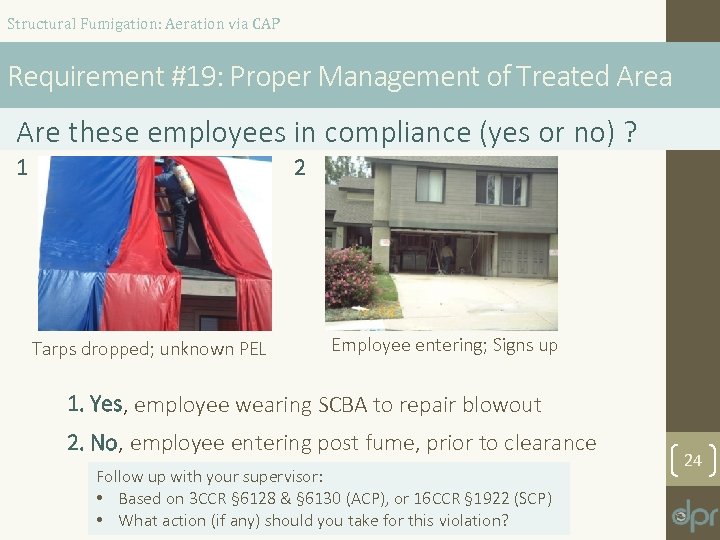 Structural Fumigation: Aeration via CAP Requirement #19: Proper Management of Treated Area Are these