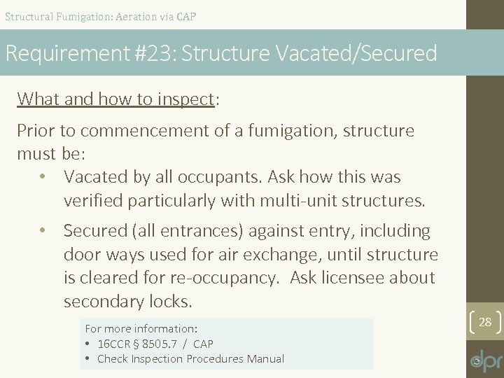 Structural Fumigation: Aeration via CAP Requirement #23: Structure Vacated/Secured What and how to inspect: