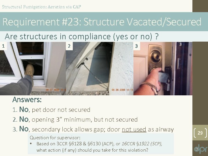 Structural Fumigation: Aeration via CAP Requirement #23: Structure Vacated/Secured Are structures in compliance (yes