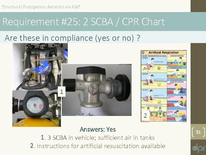 Structural Fumigation: Aeration via CAP Requirement #25: 2 SCBA / CPR Chart Are these