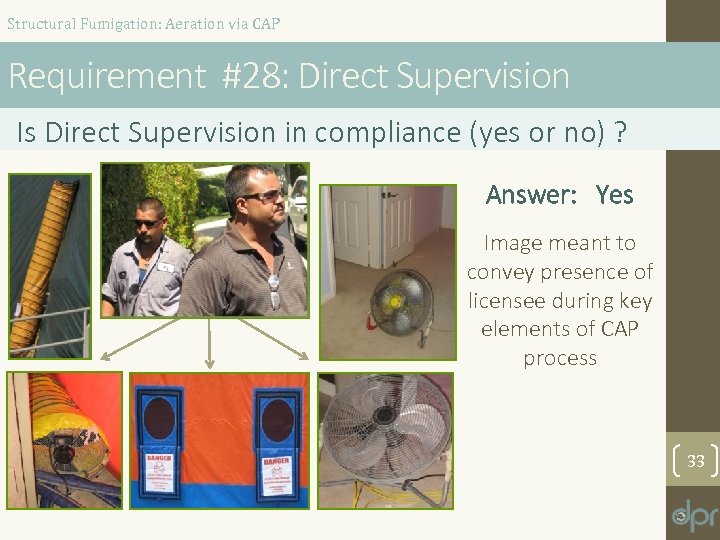 Structural Fumigation: Aeration via CAP Requirement #28: Direct Supervision Is Direct Supervision in compliance
