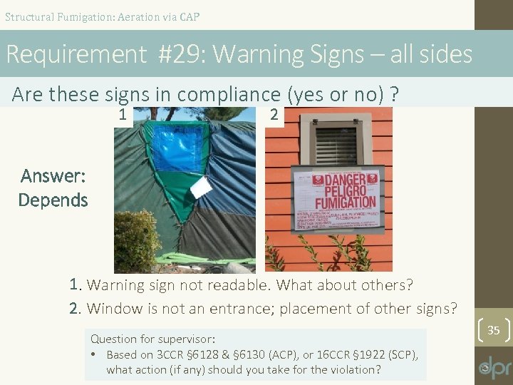 Structural Fumigation: Aeration via CAP Requirement #29: Warning Signs – all sides Are these