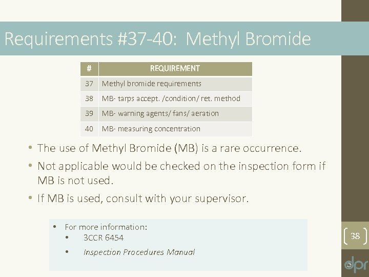 Requirements #37 -40: Methyl Bromide # REQUIREMENT 37 Methyl bromide requirements 38 MB- tarps