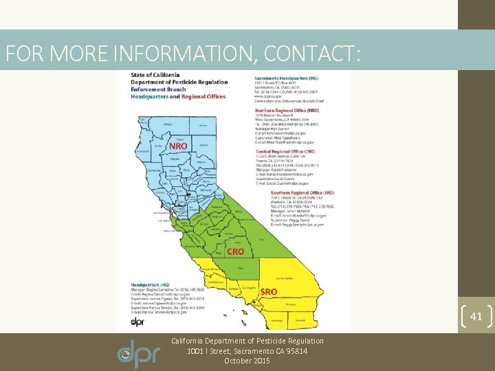 FOR MORE INFORMATION, CONTACT: 41 California Department of Pesticide Regulation 1001 I Street, Sacramento
