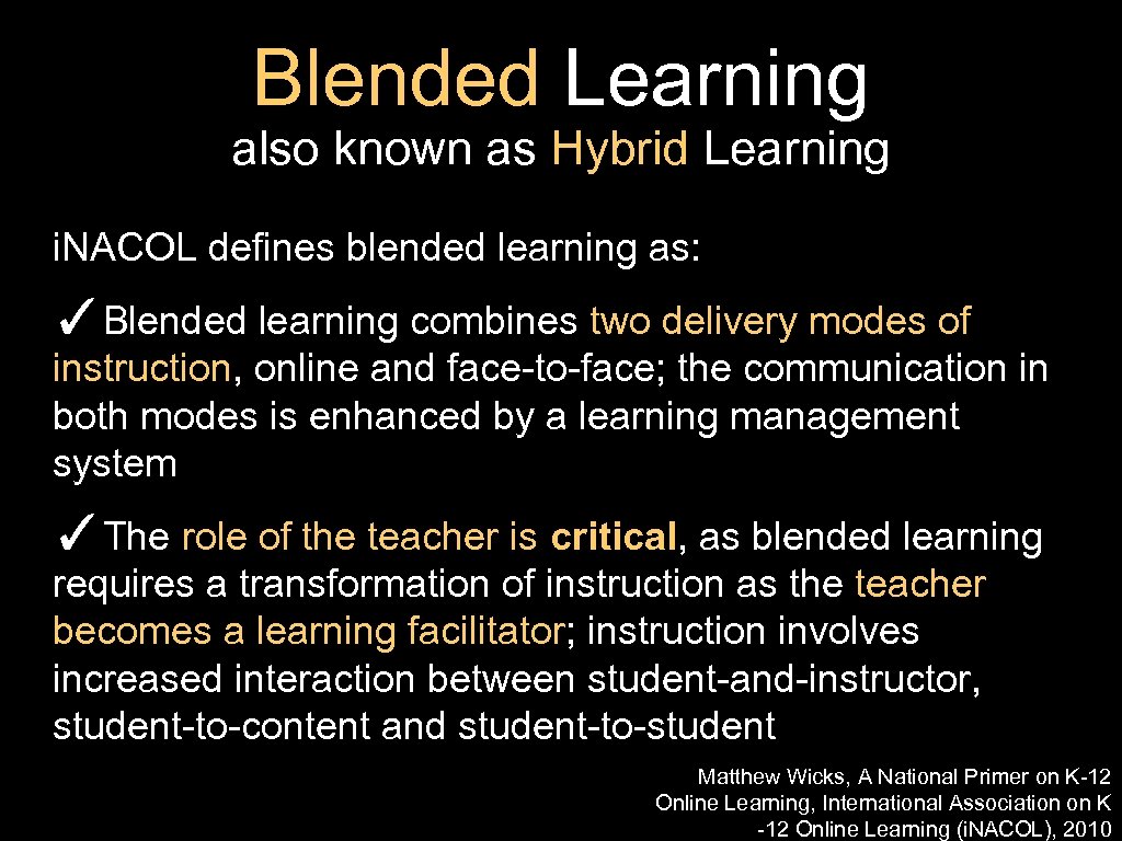 Blended Learning also known as Hybrid Learning i. NACOL defines blended learning as: ✓Blended