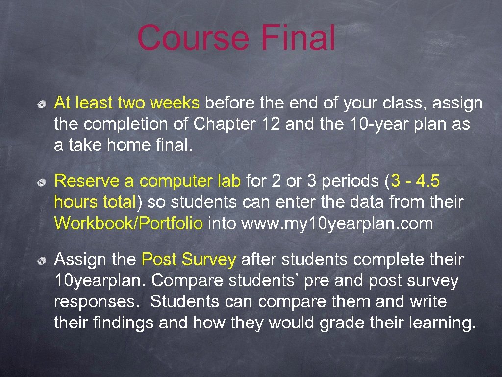 Course Final At least two weeks before the end of your class, assign the