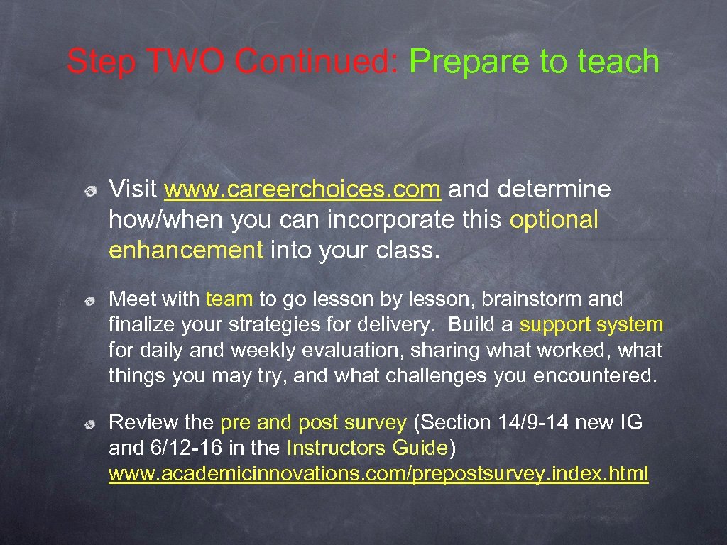 Step TWO Continued: Prepare to teach Visit www. careerchoices. com and determine how/when you