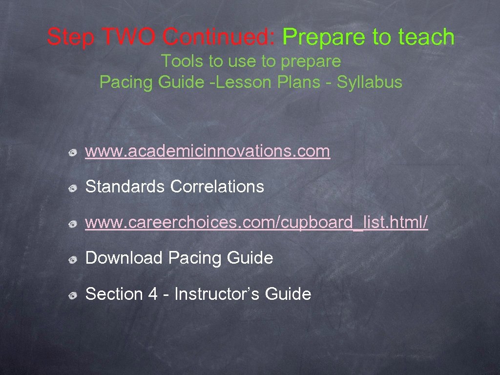 Step TWO Continued: Prepare to teach Tools to use to prepare Pacing Guide -Lesson