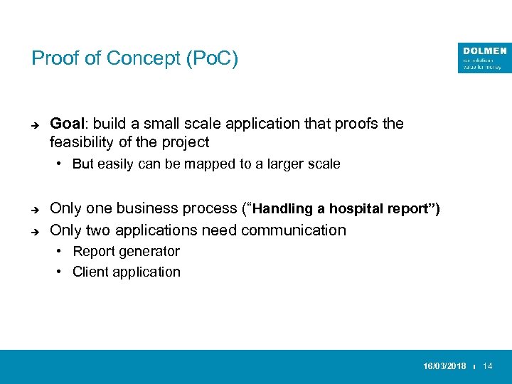 Proof of Concept (Po. C) è Goal: build a small scale application that proofs
