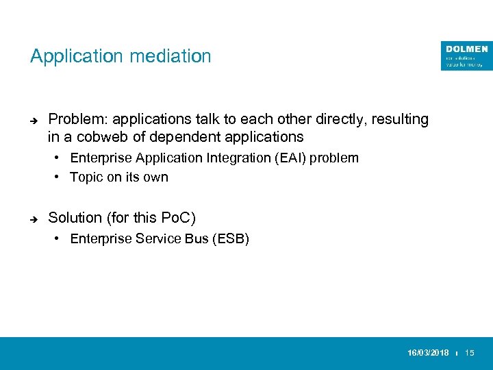 Application mediation è Problem: applications talk to each other directly, resulting in a cobweb