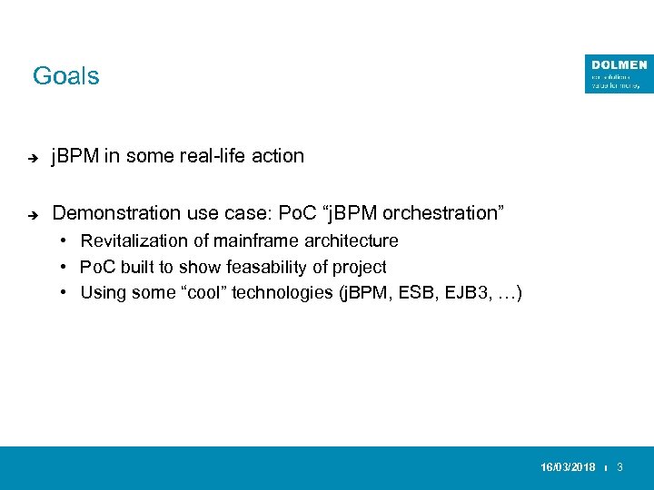 Goals è j. BPM in some real-life action è Demonstration use case: Po. C