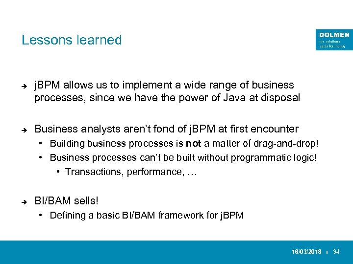 Lessons learned è è j. BPM allows us to implement a wide range of