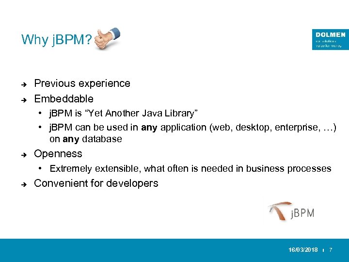 Why j. BPM? è è Previous experience Embeddable • j. BPM is “Yet Another