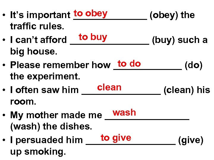 to obey • It’s important _______ (obey) the traffic rules. to buy • I