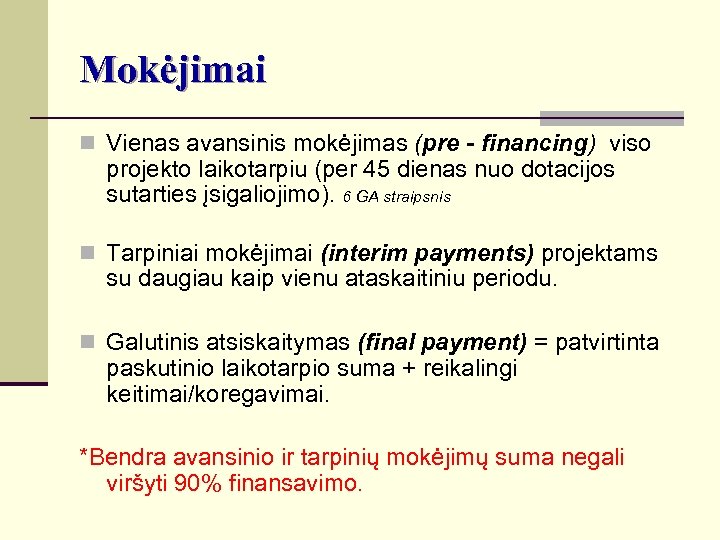 Mokėjimai n Vienas avansinis mokėjimas (pre - financing) viso projekto laikotarpiu (per 45 dienas