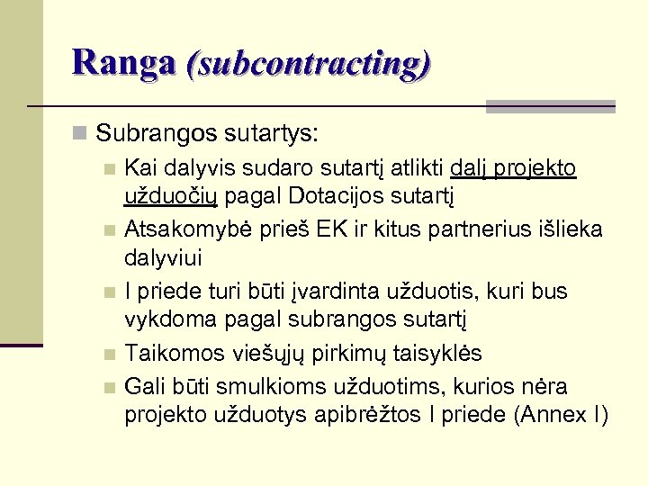 Ranga (subcontracting) n Subrangos sutartys: n Kai dalyvis sudaro sutartį atlikti dalį projekto užduočių