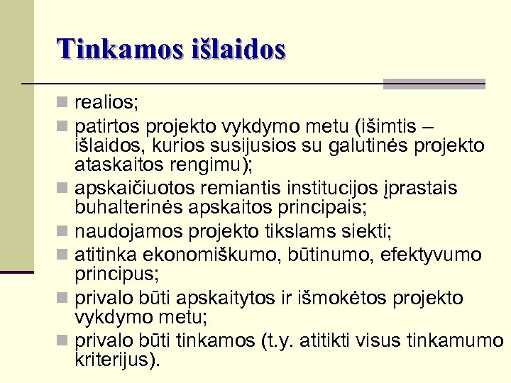 Tinkamos išlaidos n realios; n patirtos projekto vykdymo metu (išimtis – išlaidos, kurios susijusios