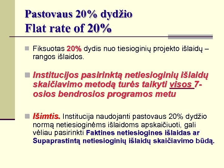 Pastovaus 20% dydžio Flat rate of 20% n Fiksuotas 20% dydis nuo tiesioginių projekto