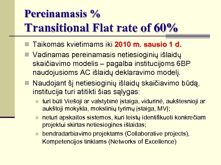 Pereinamasis % Transitional Flat rate of 60% n Taikomas kvietimams iki 2010 m. sausio