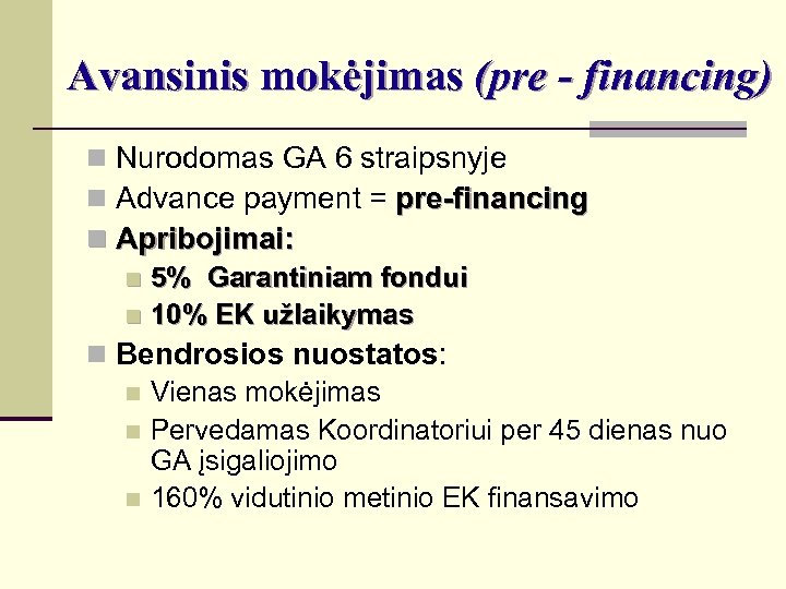 Avansinis mokėjimas (pre - financing) n Nurodomas GA 6 straipsnyje n Advance payment =