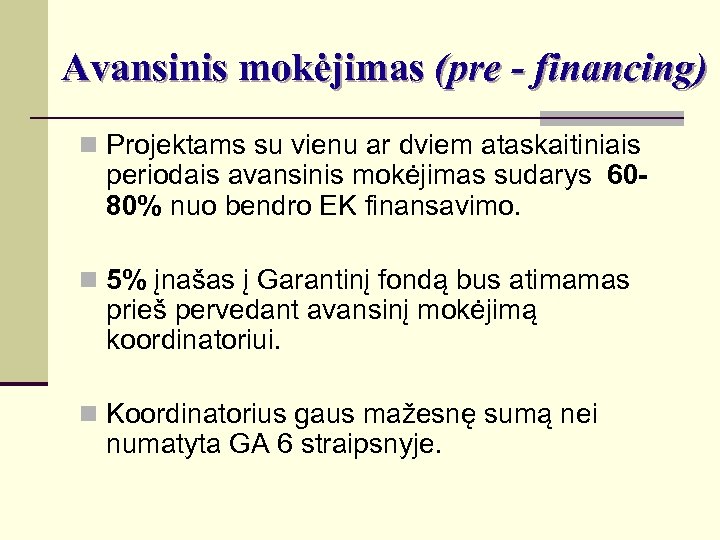Avansinis mokėjimas (pre - financing) n Projektams su vienu ar dviem ataskaitiniais periodais avansinis