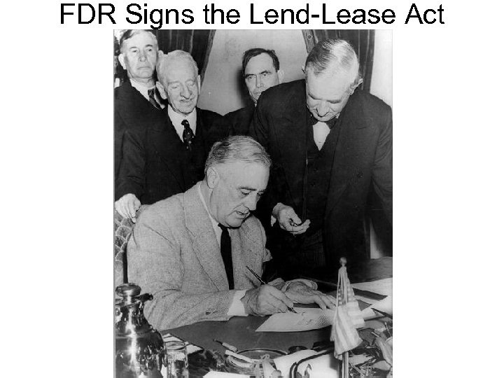 FDR Signs the Lend-Lease Act 