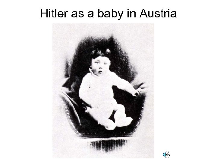 Hitler as a baby in Austria 