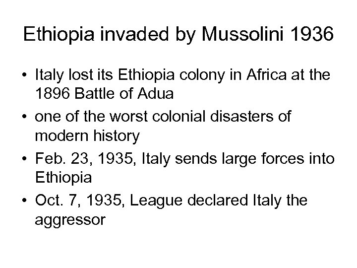 Ethiopia invaded by Mussolini 1936 • Italy lost its Ethiopia colony in Africa at