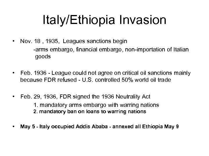 Italy/Ethiopia Invasion • Nov. 18 , 1935, Leagues sanctions begin -arms embargo, financial embargo,